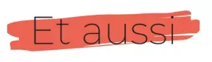 Et aussi
