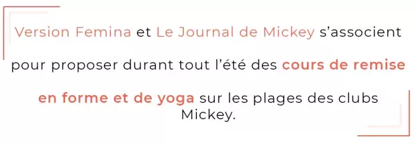Version Femina et Le Journal de Mickey s’associent pour proposer durant tout l’été des cours de remise en forme et de yoga sur les plages des clubs Mickey.