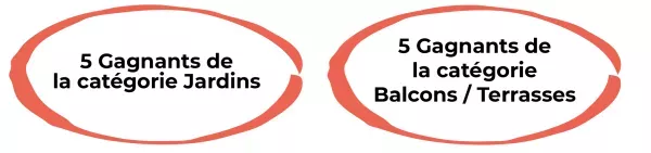5 gagnants de la catégorie Jardins - 5 gagnants de la catégories Balcons / Terrasses
