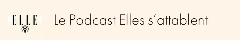 Actualité - Podcast - ELLE à table - Elles s'attablent